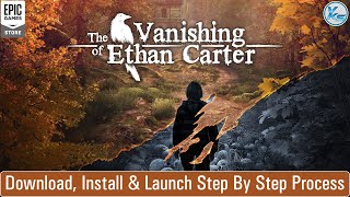🔥 How To Download (6.08 MB) Install And Launch The Vanishing of Ethan Carter Step By Step Process screenshot 4