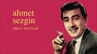 Ahmet Sezgin - Umut Dünyası 