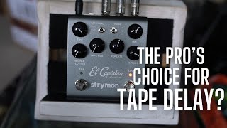 Strymon El Capistan - The Pros Choice For Tape Delay?