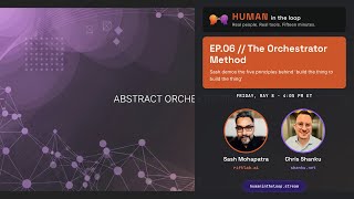 EP.006 - The Orchestrator Method | Human in the Loop