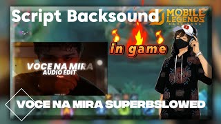 Share Request Script Backsound In game VOCE NA MIRA Super Slowed Mobile Legends