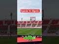Uganda Vs Nigeria #yt #football #viral #afcon #nigeria #shorts