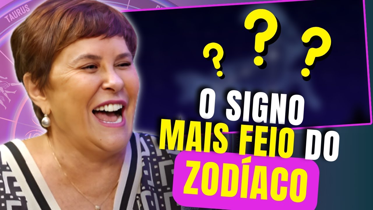 O SIGNO MAIS FEIO E O BONITO DO ZODÍACO | Márcia Sensitiva - YouTube