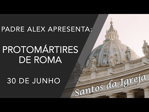 Protomártires de Roma - (30/06)