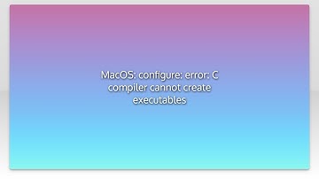 MacOS: configure: error: C compiler cannot create executables