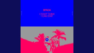 I Don't Think I Can Stay - Spada
