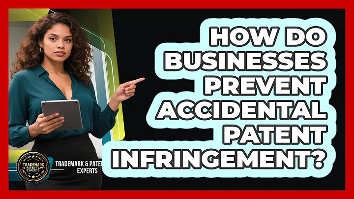 How Do Businesses Prevent Accidental Patent Infringement? - Trademark and Patent Law Experts