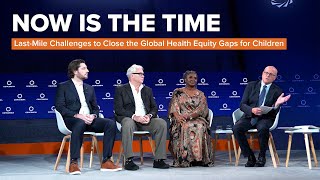 Now is the Time  Last Mile Challenges to Close the Global Health Equity Gaps for Children