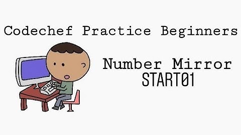 Codechef - Start01 (Number Mirror) | The Beginning