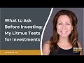 What to Ask Before Investing: My Litmus Tests for Investments