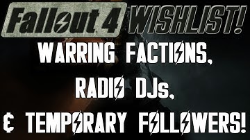 FALLOUT 4 Wishlist: Warring Factions, Radio DJs, & Temporary Followers! (S3 - E6)
