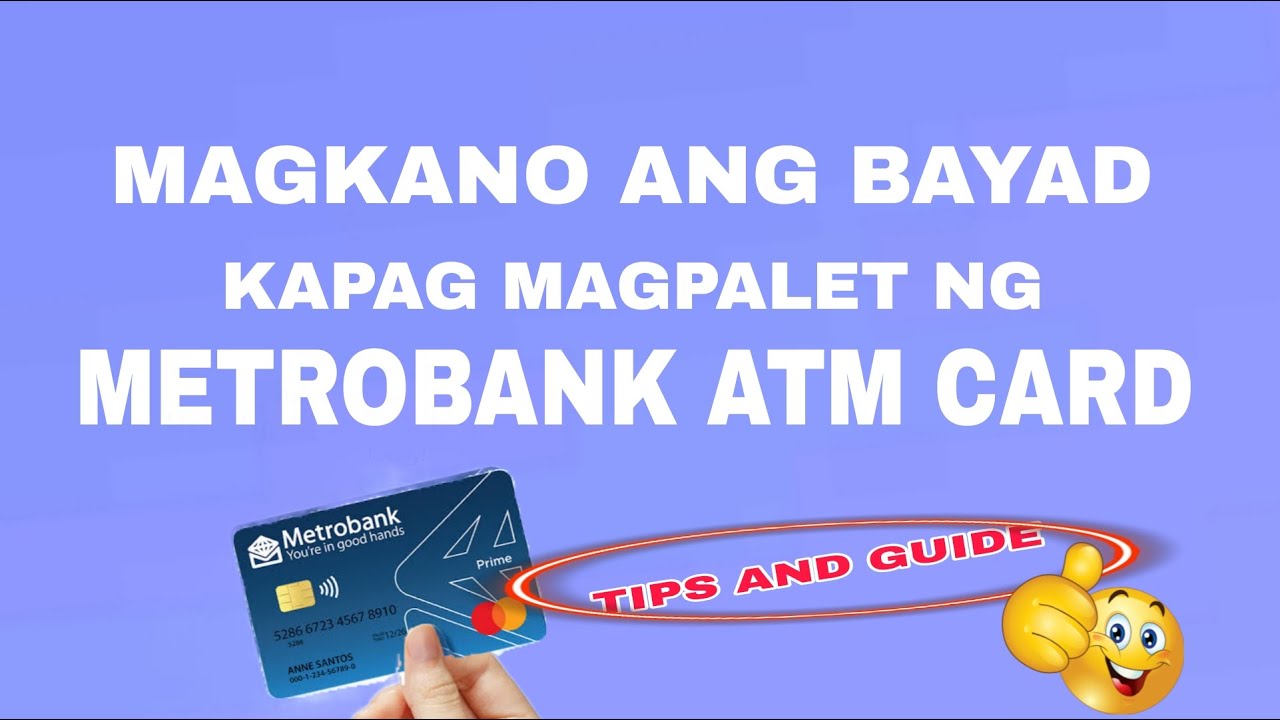 MAGKANO ANG BAYAD KAPAG MAGPALET NG METROBANK ATM CARD? - YouTube