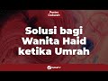 Tata Cara Umroh: Solusi bagi Wanita Haid saat Umroh - Poster Dakwah Yufid TV