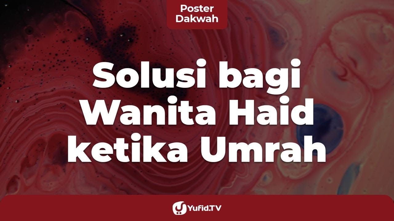 ⁣Tata Cara Umroh: Solusi bagi Wanita Haid saat Umroh - Poster Dakwah Yufid TV