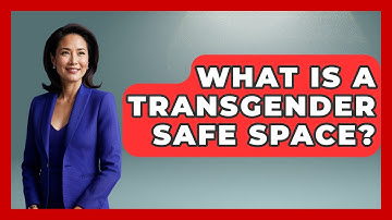 What Is A Transgender Safe Space? - Gender Equality Network