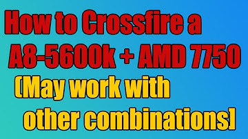 How to Crossfire AMD A8-5600k apu with an AMD 7750! (may work with other combinations)