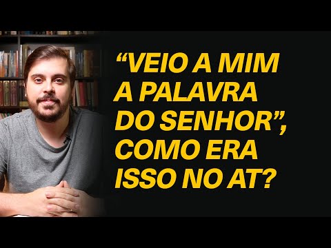 É comum nos profetas o termo "veio a mim a Palavra do Senhor". Como funcionava isso?