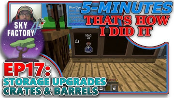 [SKYFACTORY 4] EP17 - STORAGE UPGRADES / CRATES AND BARRELS (HELP/TUTORIAL)