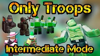 Only Troops Intermediate Mode Roblox Tower Defense Simulator