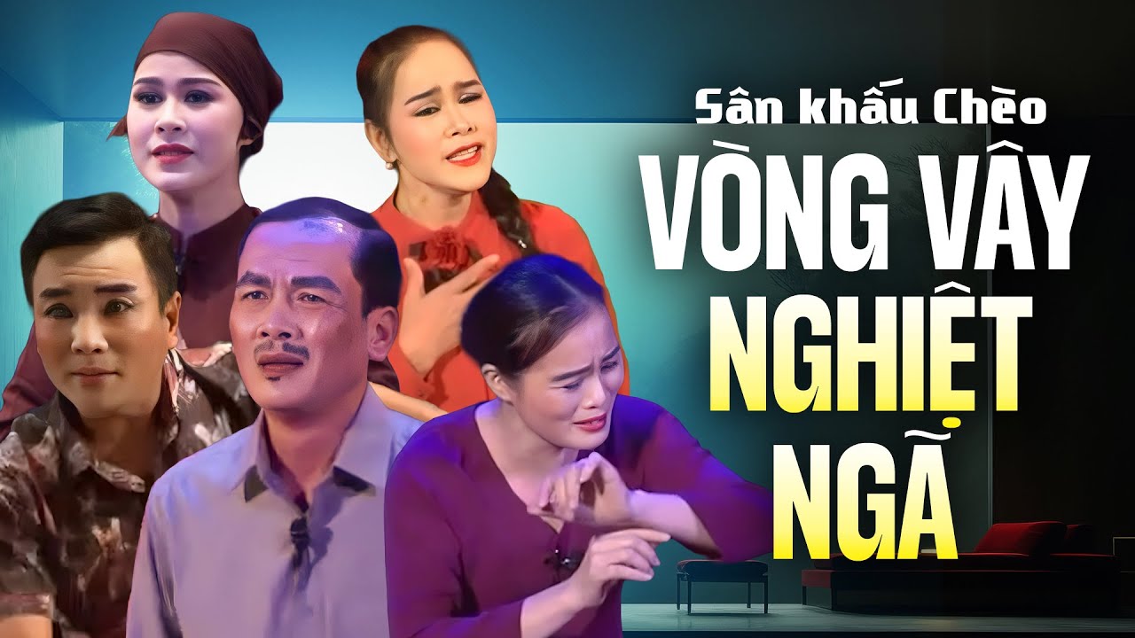 Vở Chèo: Vòng Vây Nghiệt Ngã - Nhà Hát Chèo Thanh Hóa | Sân Khấu Chèo Bất Hủ