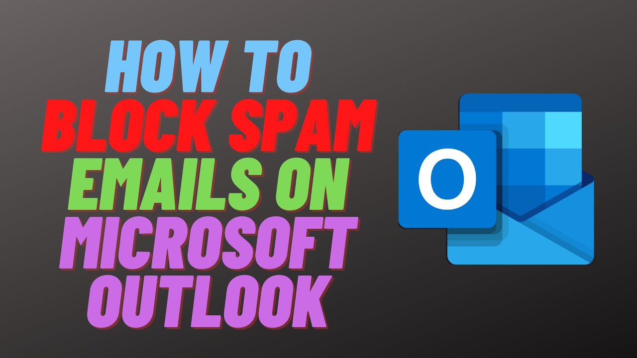 How to Block Spam Emails on Microsoft Outlook YouTube