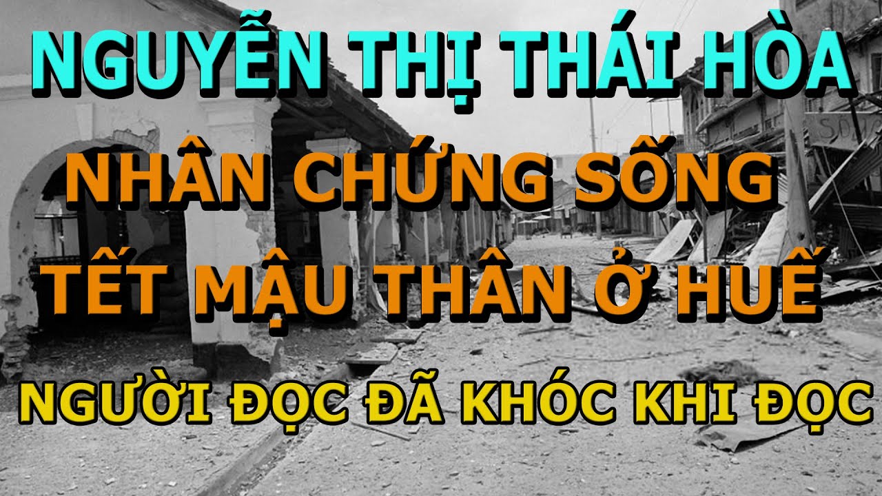 Nguyễn Thị Thái Hòa Nhân Chứng Sống Hồi Tết Mậu Thân 68 ở Huế