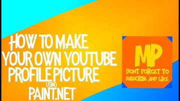 HOW TO MAKE YOUR OWN YOUTUBE PROFILE PICTURE USING PAINT NET!!!