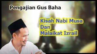 Download Lagu Gus Baha - Kisah Nabi Musa dan Malaikat Izrail MP3
