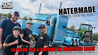 14 year old drives an oversized load, Hatermade hands over the keys!