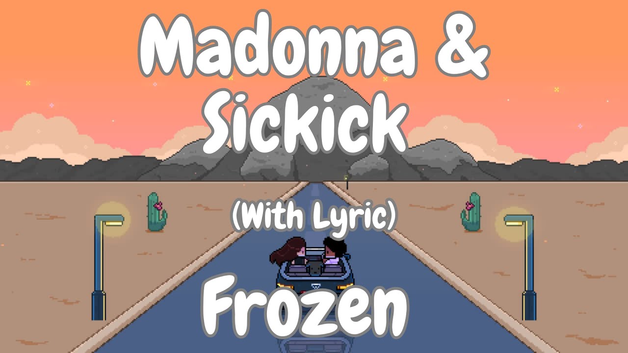 Madonna and Sickick Frozen (Lyrics) YouTube