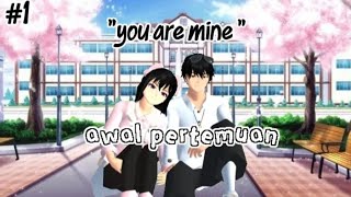 YOU ARE MINE #1[AWAL PERTEMUAN] || DRAMA SAKURA SCHOOL SIMULATOR