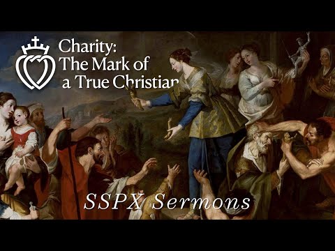 Charity: The Mark Of A True Christian - Sspx Sermons
