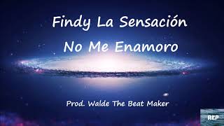 Findy La Sensación - No Me Enamoro