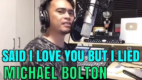 SAID I LOVE YOU BUT I LIED - Michael Bolton (Cover by Bryan Magsayo - Online Request)