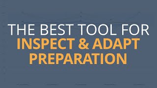 The BEST Tool For Inspect Adapt Preparation
