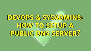 Famous DevOps & SysAdmins: How to setup a public dns server? Wealth