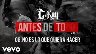 C-Kan - No Es Que Lo Quiera Hacer (Audio) chords