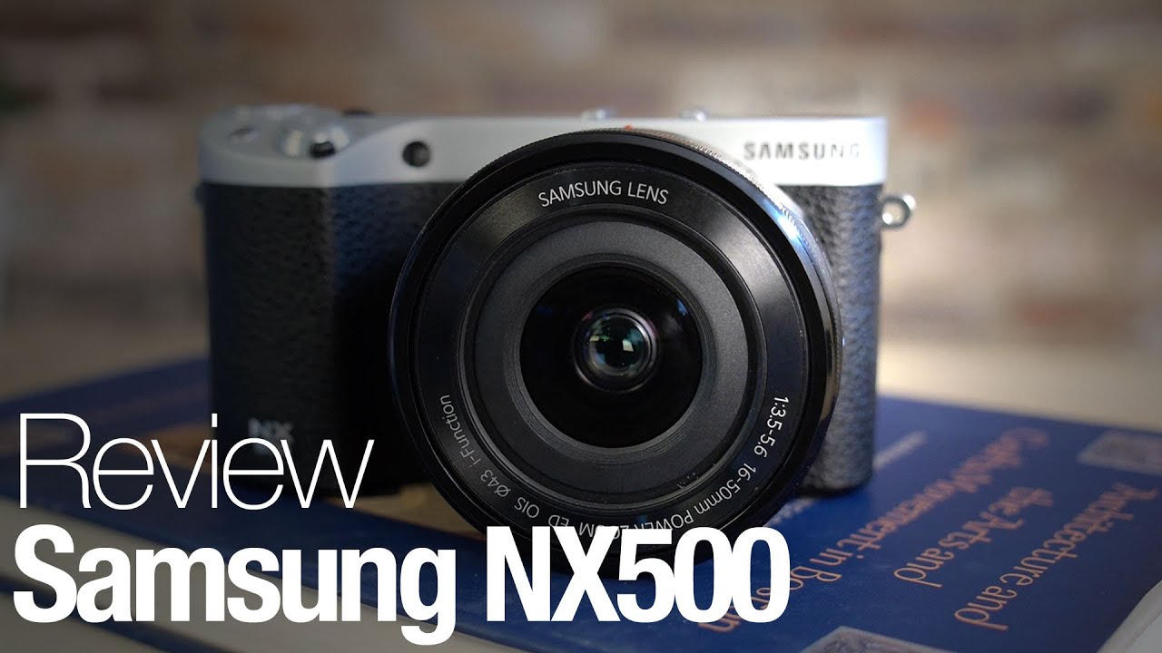 Samsung NX500 Camera Review - YouTube