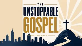 6/14/26 | The Unstoppable Gospel | Part 5