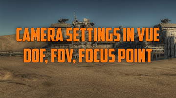 Getting better renders in Vue. Camera settings in Vue. Understanding DOF, FOV, Focus point