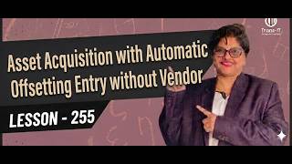 #lecture 255: Asset Acquisition with Automatic Offsetting Entry without Vendor