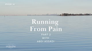 Running From Pain Part 2 with Abdi Assadi