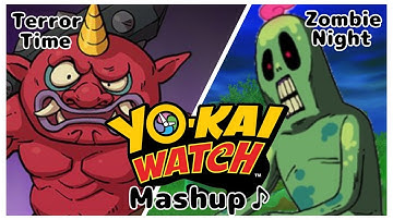 Terror Time/Zombie Night Mashup ♪ | Yo-kai Watch