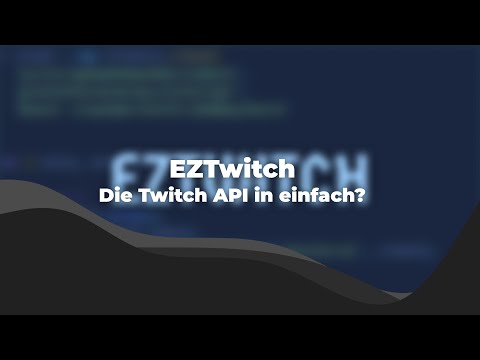 Die TWITCH API in EINFACH? | EzTwitch Example Project