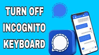 How To Turn Off Incognitro Keyboard On Signal App screenshot 5