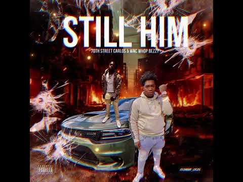 Wncwhopbezzy ft 70thstreetcarlos - Still him