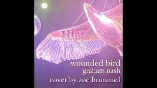 wounded bird - graham nash (cover by zoe brummel)