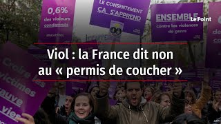 Viol : la France dit non au « permis de coucher »