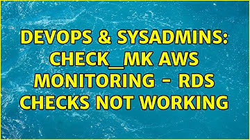 DevOps & SysAdmins: Check_MK AWS monitoring - RDS checks not working