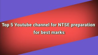 Top 5 Youtube channel for NTSE preparation for best marks.
